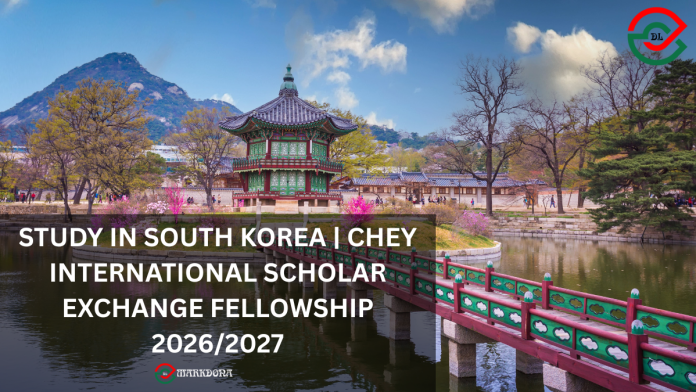 Study in South Korea | CHEY International Scholar Exchange Fellowship 2026/2027 Study in South Korea | CHEY International Scholar Exchange Fellowship 2026/2027