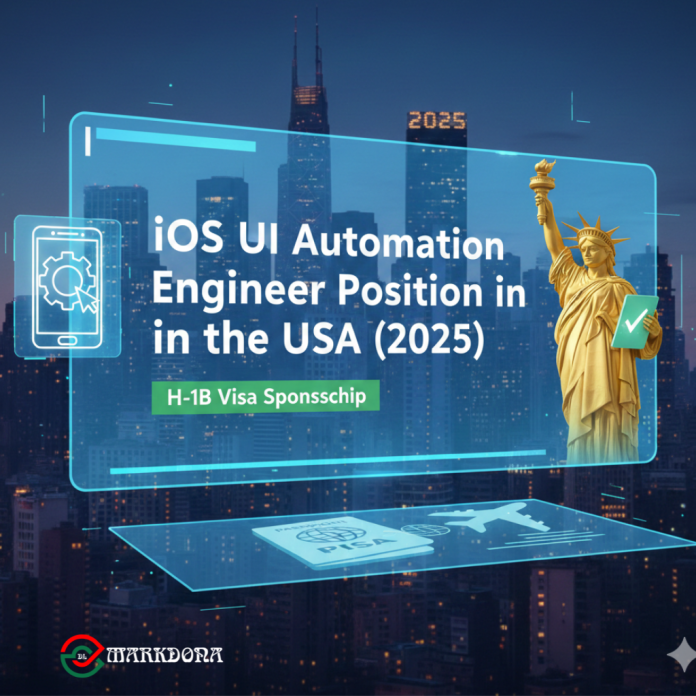 iOS UI Automation Engineer Position in the USA (2025) with H-1B Visa Sponsorship iOS UI Automation Engineer Position in the USA (2025) with H-1B Visa Sponsorship