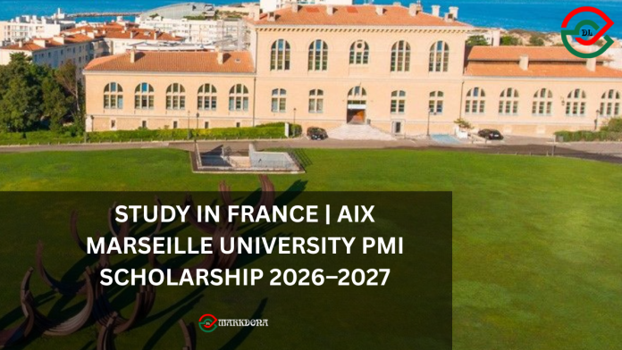 Study in France | Aix Marseille University PMI Scholarship 2026–2027 Study in France | Aix Marseille University PMI Scholarship 2026–2027